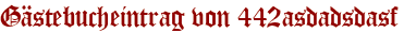 Gästebucheintrag von 442asdadsdasf