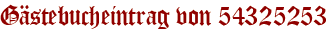 Gästebucheintrag von 54325253