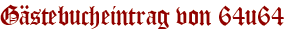 Gästebucheintrag von 64u64