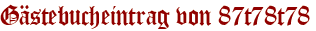 Gästebucheintrag von 87t78t78