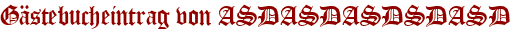 Gästebucheintrag von ASDASDASDSDASD