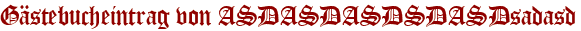 Gästebucheintrag von ASDASDASDSDASDsadasd