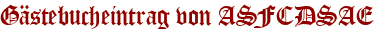 Gästebucheintrag von ASFCDSAE