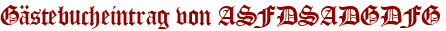 Gästebucheintrag von ASFDSADGDFG