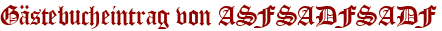 Gästebucheintrag von ASFSADFSADF