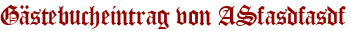 Gästebucheintrag von ASfasdfasdf