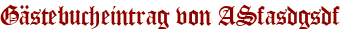 Gästebucheintrag von ASfasdgsdf