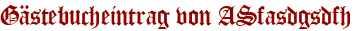 Gästebucheintrag von ASfasdgsdfh