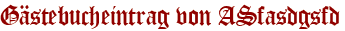Gästebucheintrag von ASfasdgsfd