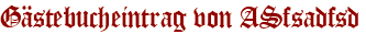 Gästebucheintrag von ASfsadfsd