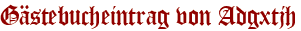 Gästebucheintrag von Adgxtjh