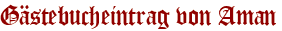 Gästebucheintrag von Aman