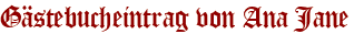 Gästebucheintrag von Ana Jane