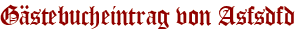 Gästebucheintrag von Asfsdfd