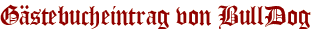 Gästebucheintrag von BullDog