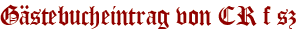 Gästebucheintrag von CR f sz