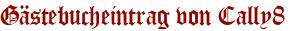 Gästebucheintrag von Cally8