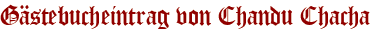 Gästebucheintrag von Chandu Chacha