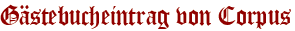Gästebucheintrag von Corpus