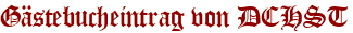 Gästebucheintrag von DCHST