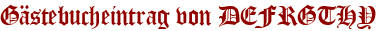 Gästebucheintrag von DEFRGTHY
