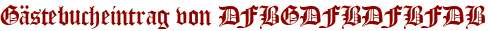 Gästebucheintrag von DFBGDFBDFBFDB