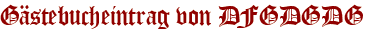 Gästebucheintrag von DFGDGDG