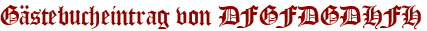 Gästebucheintrag von DFGFDGDHFH