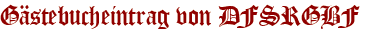 Gästebucheintrag von DFSRGBF