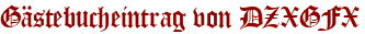 Gästebucheintrag von DZXGFX