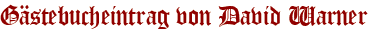 Gästebucheintrag von David Warner