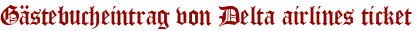 Gästebucheintrag von Delta airlines ticket