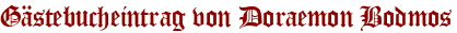 Gästebucheintrag von Doraemon Bodmos
