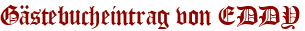 Gästebucheintrag von EDDY