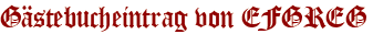 Gästebucheintrag von EFGREG