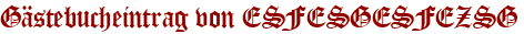 Gästebucheintrag von ESFESGESFEZSG