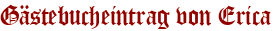 Gästebucheintrag von Erica