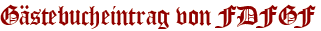 Gästebucheintrag von FDFGF