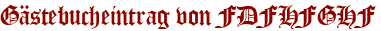 Gästebucheintrag von FDFHFGHF