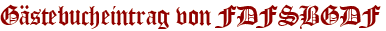 Gästebucheintrag von FDFSBGDF