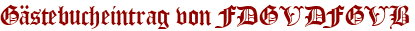 Gästebucheintrag von FDGVDFGVB
