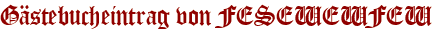 Gästebucheintrag von FESEWEWFEW