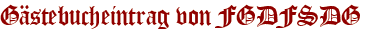 Gästebucheintrag von FGDFSDG