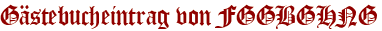 Gästebucheintrag von FGGBGHNG