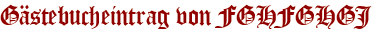 Gästebucheintrag von FGHFGHGJ