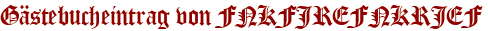 Gästebucheintrag von FNKFJREFNKRJEF