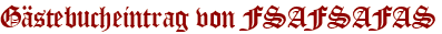 Gästebucheintrag von FSAFSAFAS