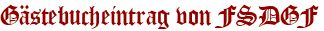 Gästebucheintrag von FSDGF
