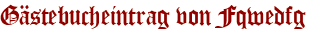 Gästebucheintrag von Fqwedfg