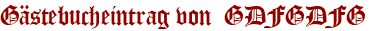 Gästebucheintrag von  GDFGDFG